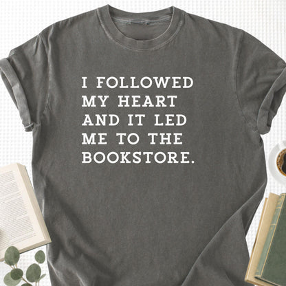 I Followed My Heart And It Led Me to the Bookstore Unisex T-Shirt - Book Social Club