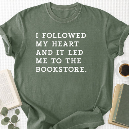 I Followed My Heart And It Led Me to the Bookstore Unisex T-Shirt - Book Social Club