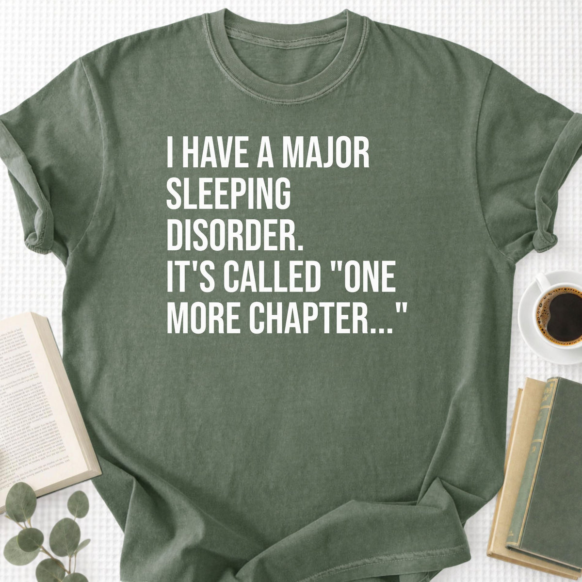 I Have A Major Sleeping Disorder It's Called 'One More Chapter..' Unisex T-Shirt - Book Social Club