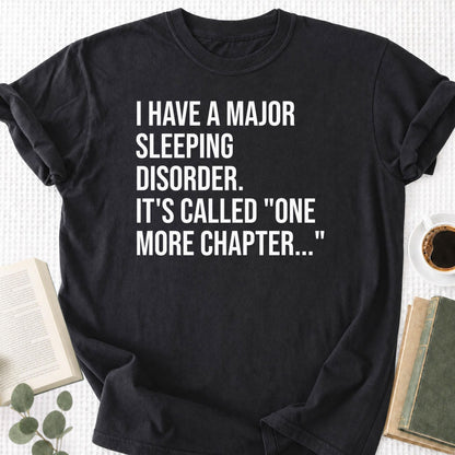 I Have A Major Sleeping Disorder It's Called 'One More Chapter..' Unisex T-Shirt - Book Social Club