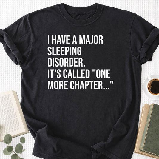 I Have A Major Sleeping Disorder It's Called 'One More Chapter..' Unisex T-Shirt - Book Social Club