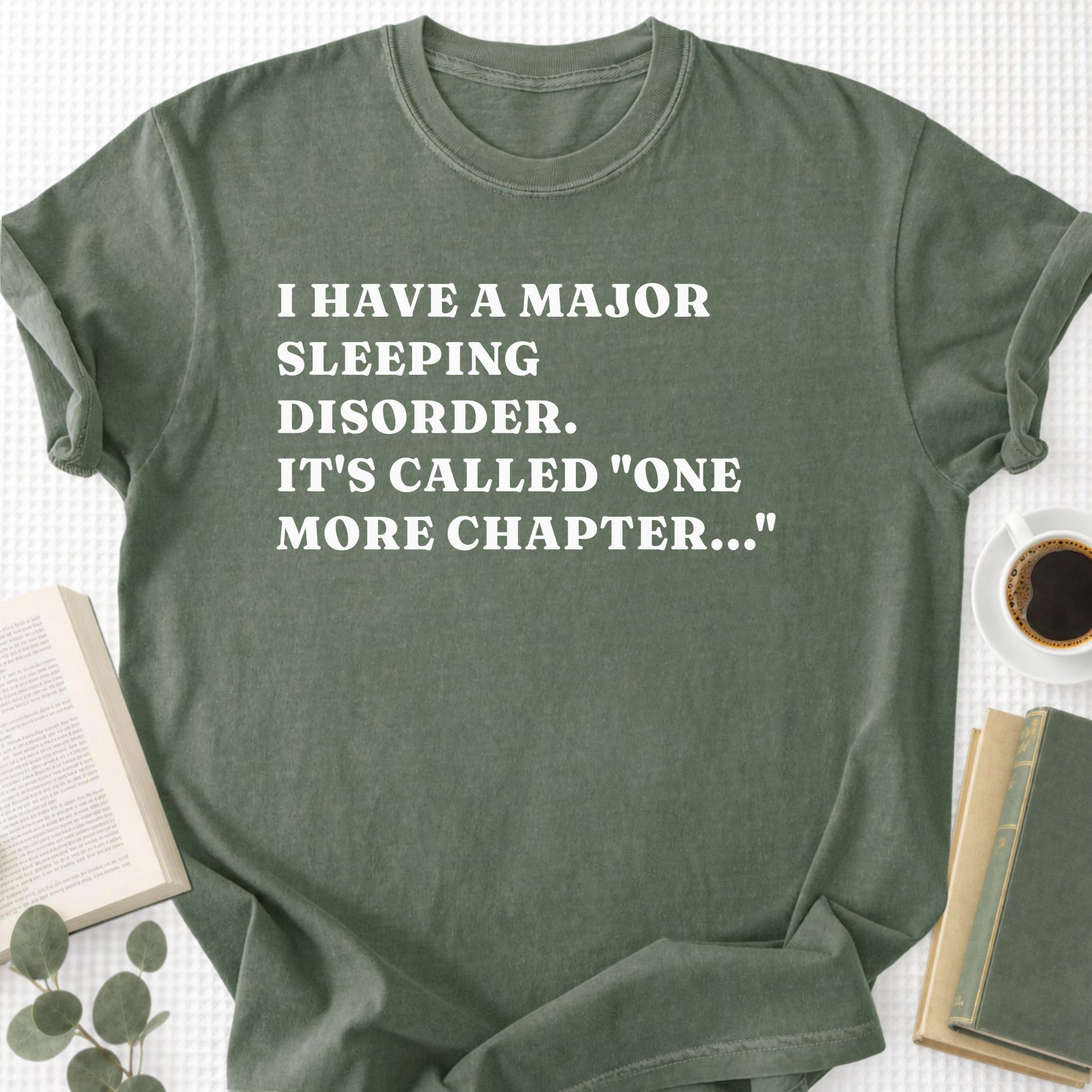 I Have a Major Sleeping Disorder. It's called "one more chapter..." Unisex T-Shirt - Book Social Club