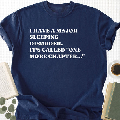 I Have a Major Sleeping Disorder. It's called "one more chapter..." Unisex T-Shirt - Book Social Club