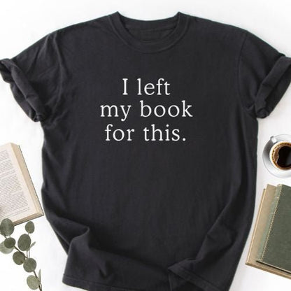 I Left My Book For This Unisex T-Shirt - Book Social Club