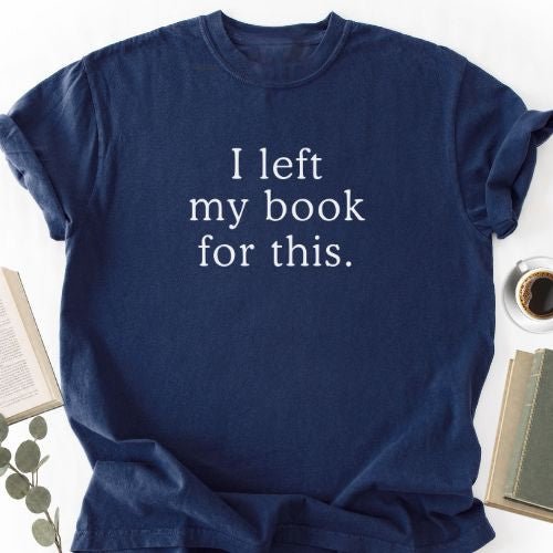 I Left My Book For This Unisex T-Shirt - Book Social Club