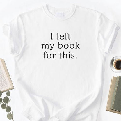 I Left My Book For This Unisex T-Shirt - Book Social Club