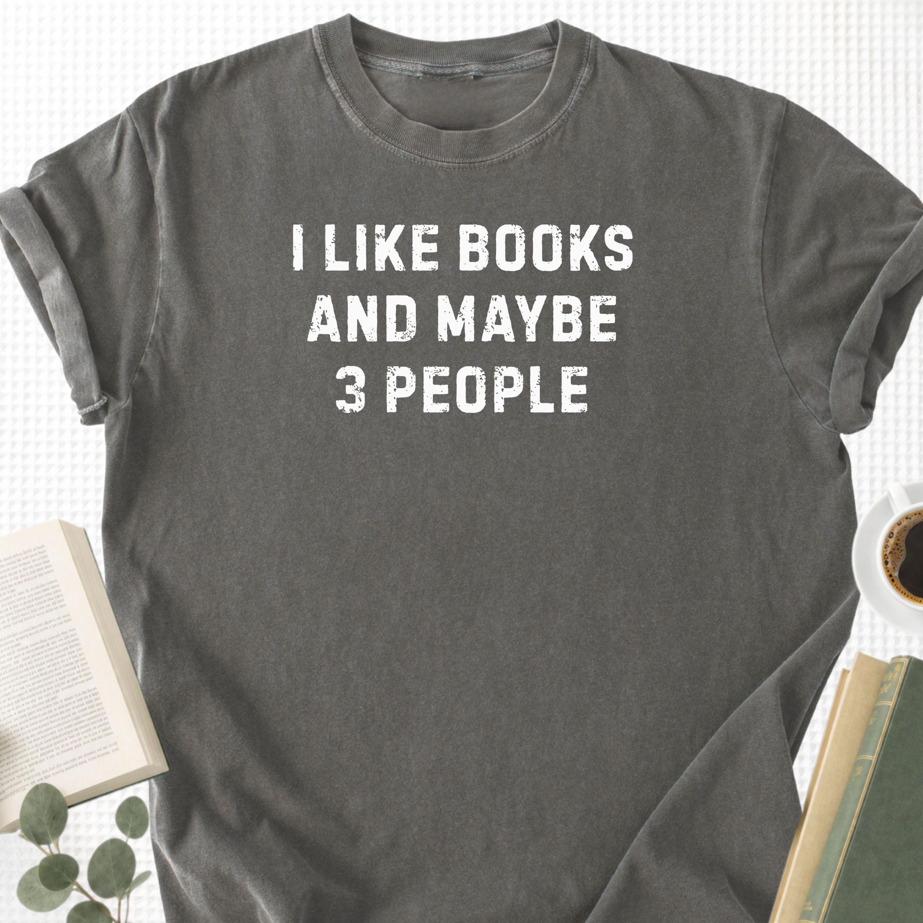 I Like Books And Maybe 3 People Unisex T-Shirt - Book Social Club