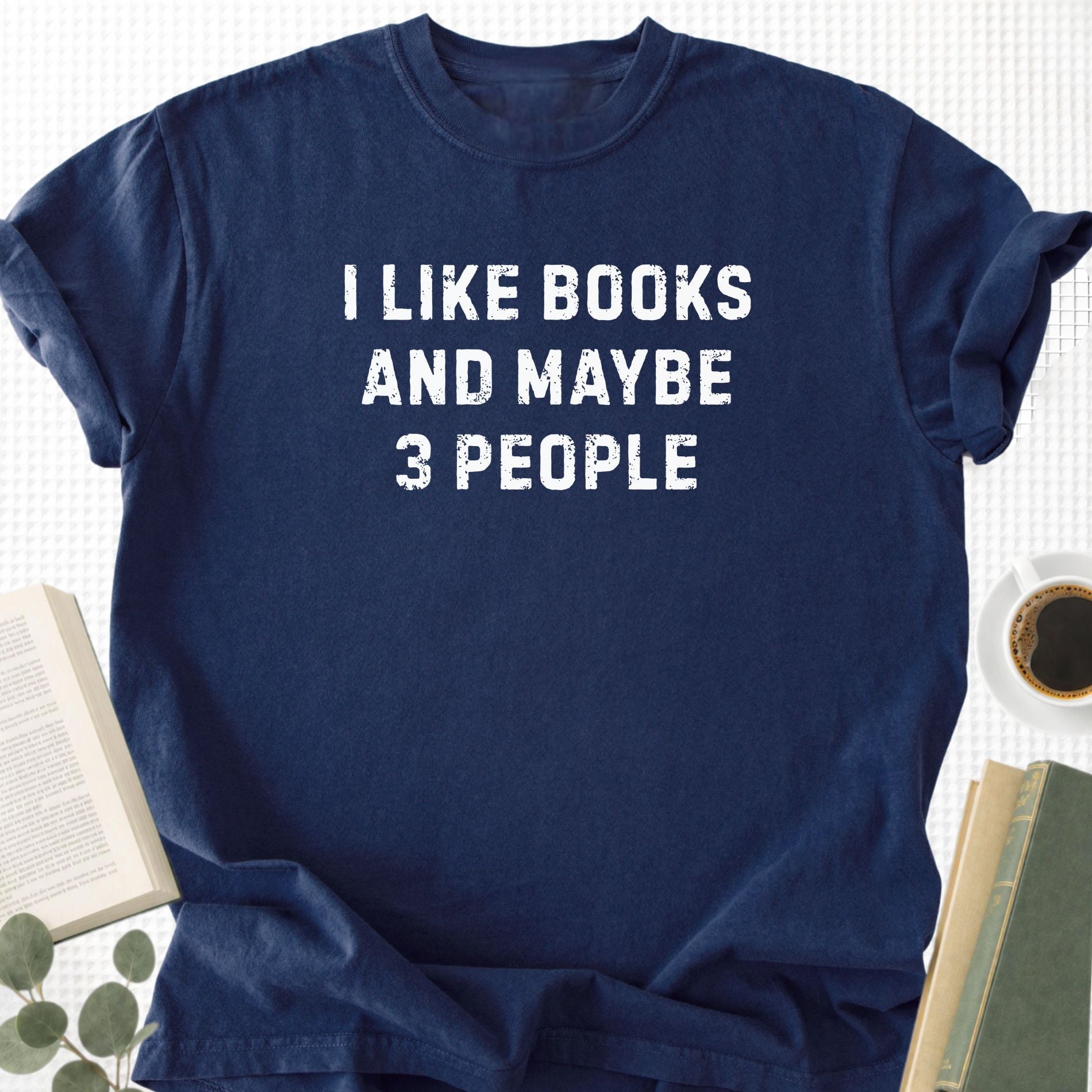 I Like Books And Maybe 3 People Unisex T-Shirt - Book Social Club