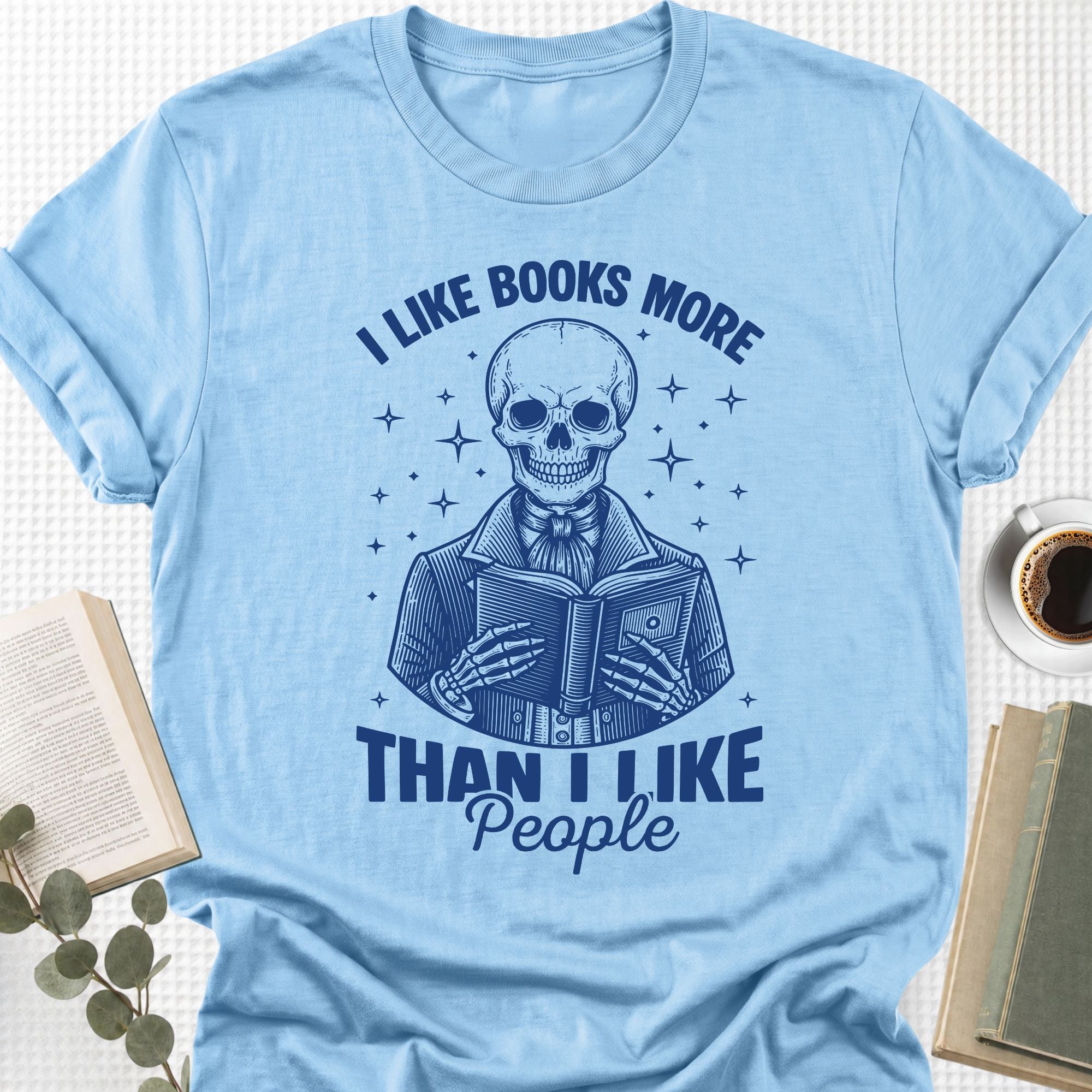 I Like Books More Than I Like People Unisex T-Shirt - Book Social Club