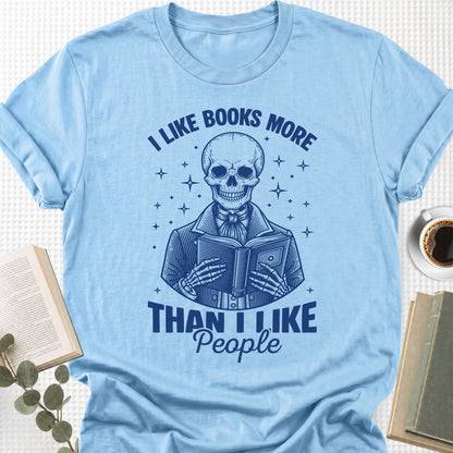 I Like Books More Than I Like People Unisex T-Shirt - Book Social Club