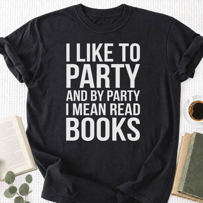 I Like To Party And By Party I Mean Read Books Unisex T-Shirt - Book Social Club