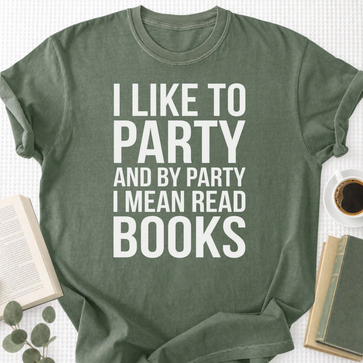 I Like To Party And By Party I Mean Read Books Unisex T-Shirt - Book Social Club