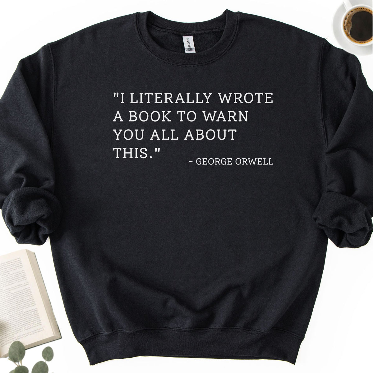 I Literally Wrote A Book George Orwell Unisex Sweatshirt - Book Social Club