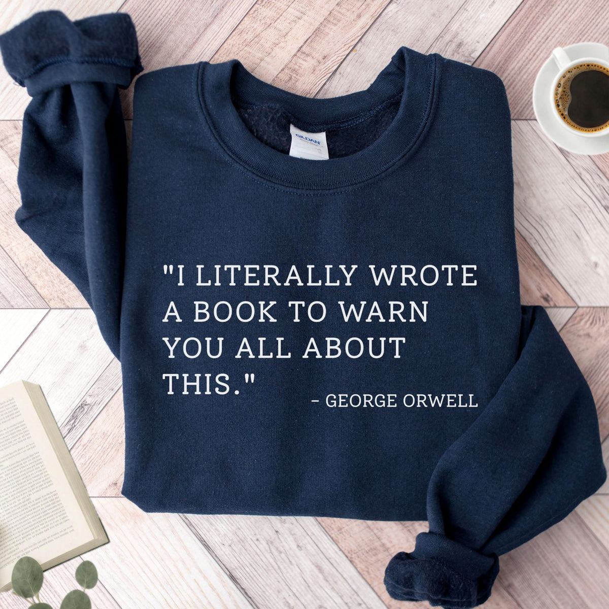 I Literally Wrote A Book George Orwell Unisex Sweatshirt - Book Social Club