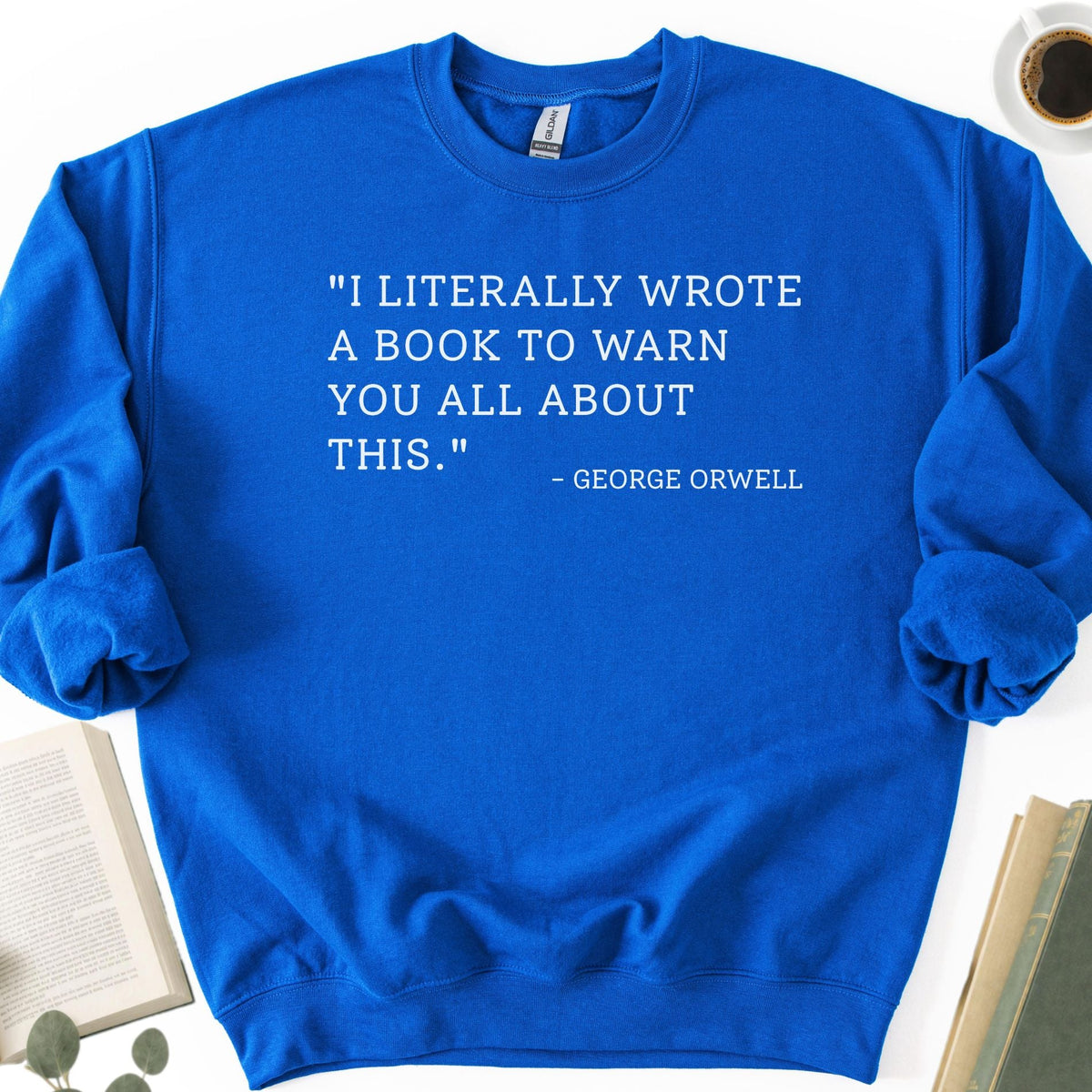 I Literally Wrote A Book George Orwell Unisex Sweatshirt - Book Social Club