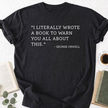 I Literally Wrote A Book George Orwell Unisex T-Shirt - Book Social Club