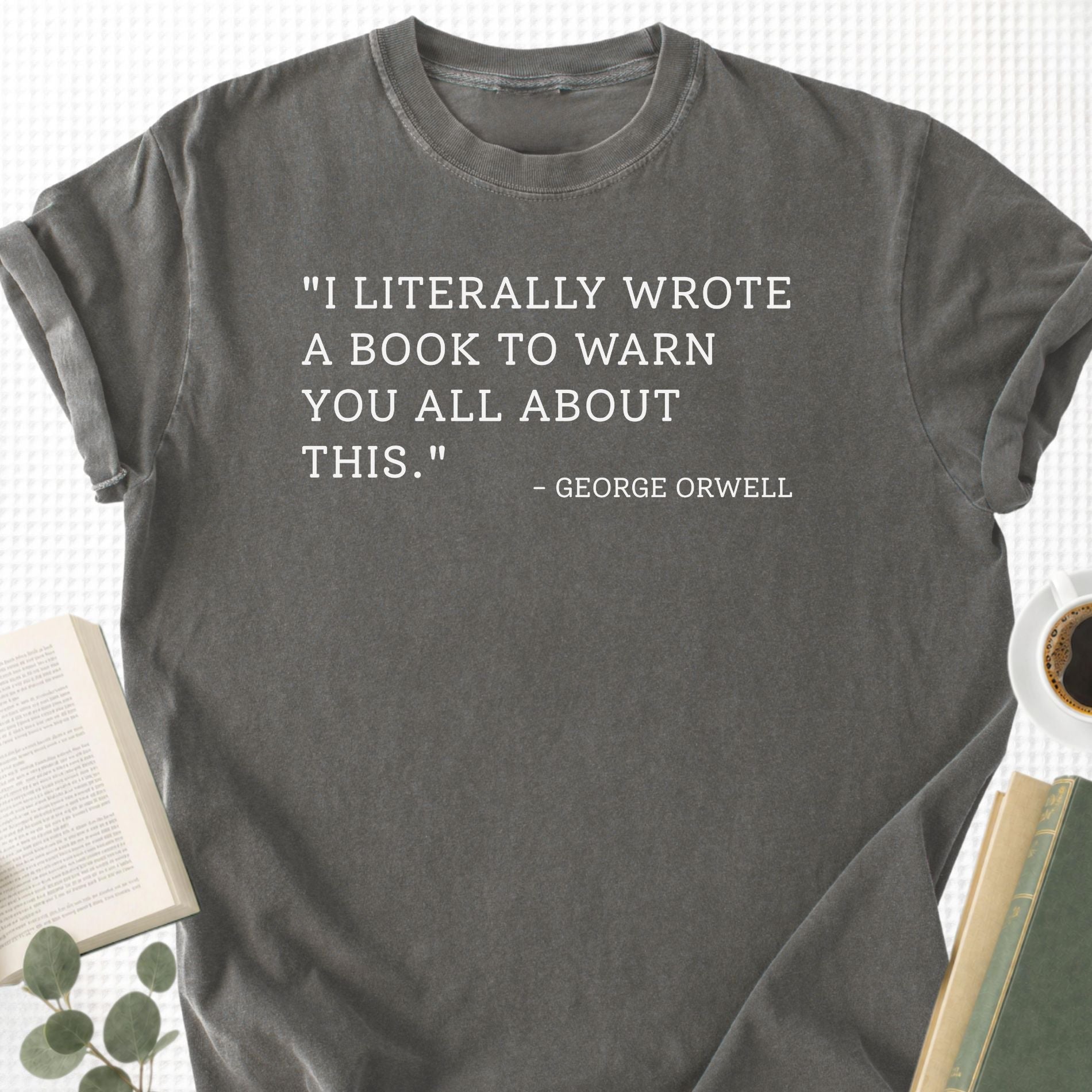 I Literally Wrote A Book George Orwell Unisex T-Shirt - Book Social Club