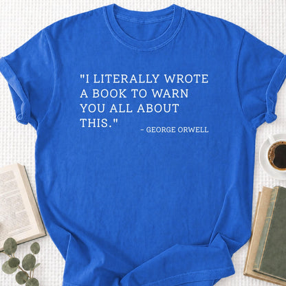 I Literally Wrote A Book George Orwell Unisex T-Shirt - Book Social Club