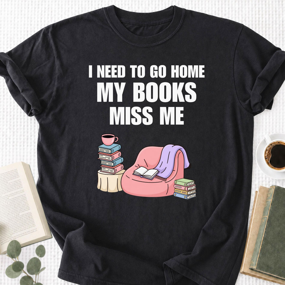 I Need To Go Home My Books Miss Me Unisex T-Shirt - Book Social Club