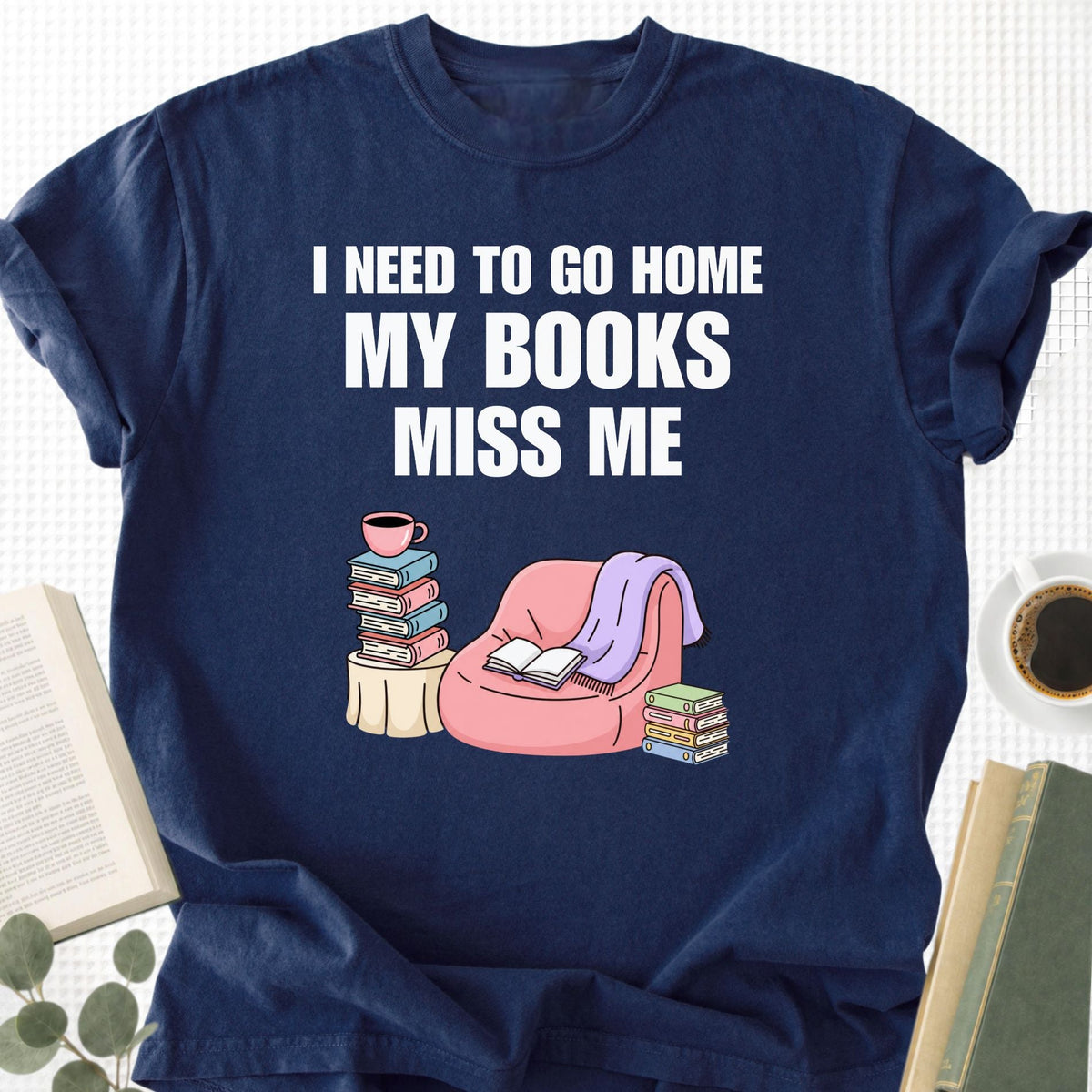 I Need To Go Home My Books Miss Me Unisex T-Shirt - Book Social Club