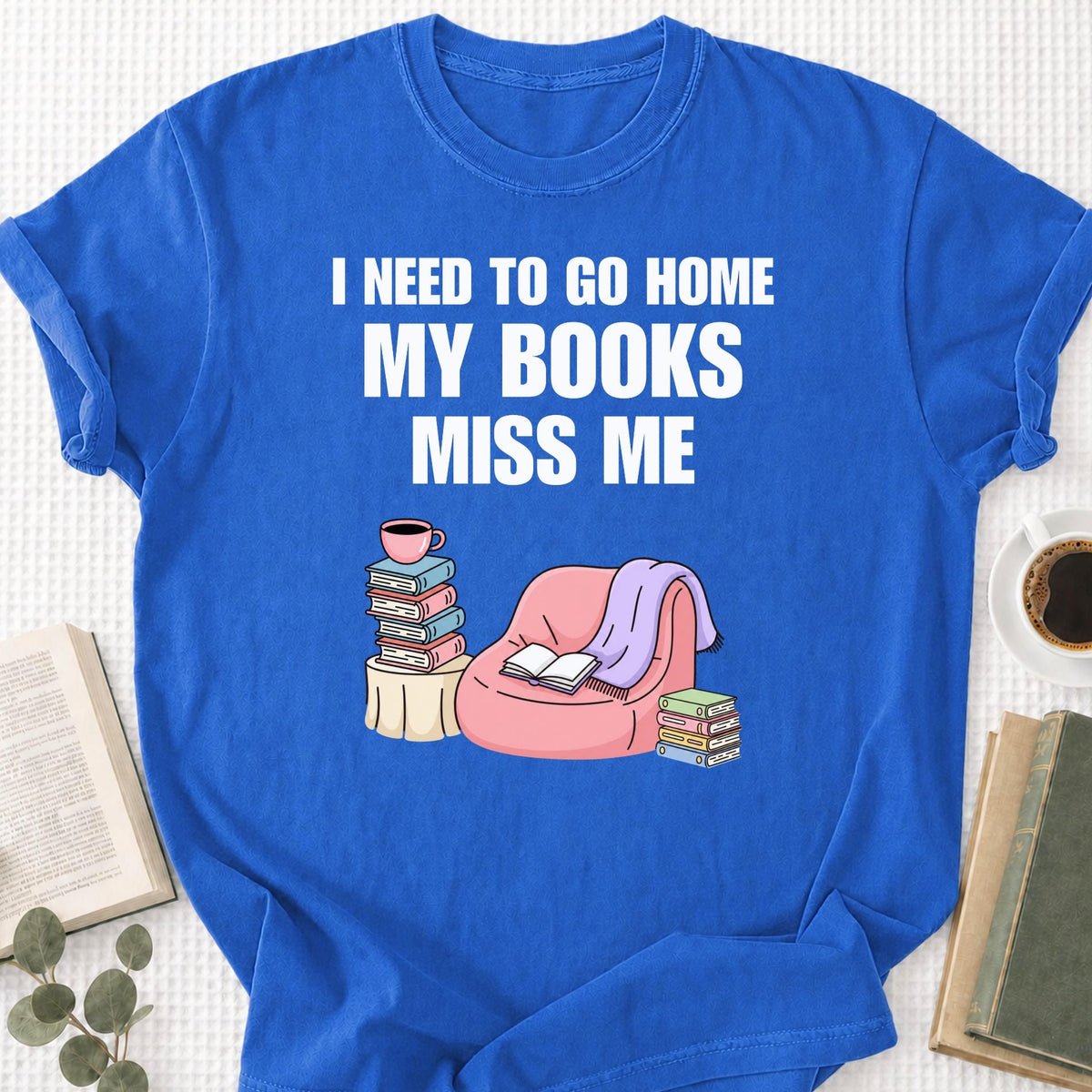 I Need To Go Home My Books Miss Me Unisex T-Shirt - Book Social Club