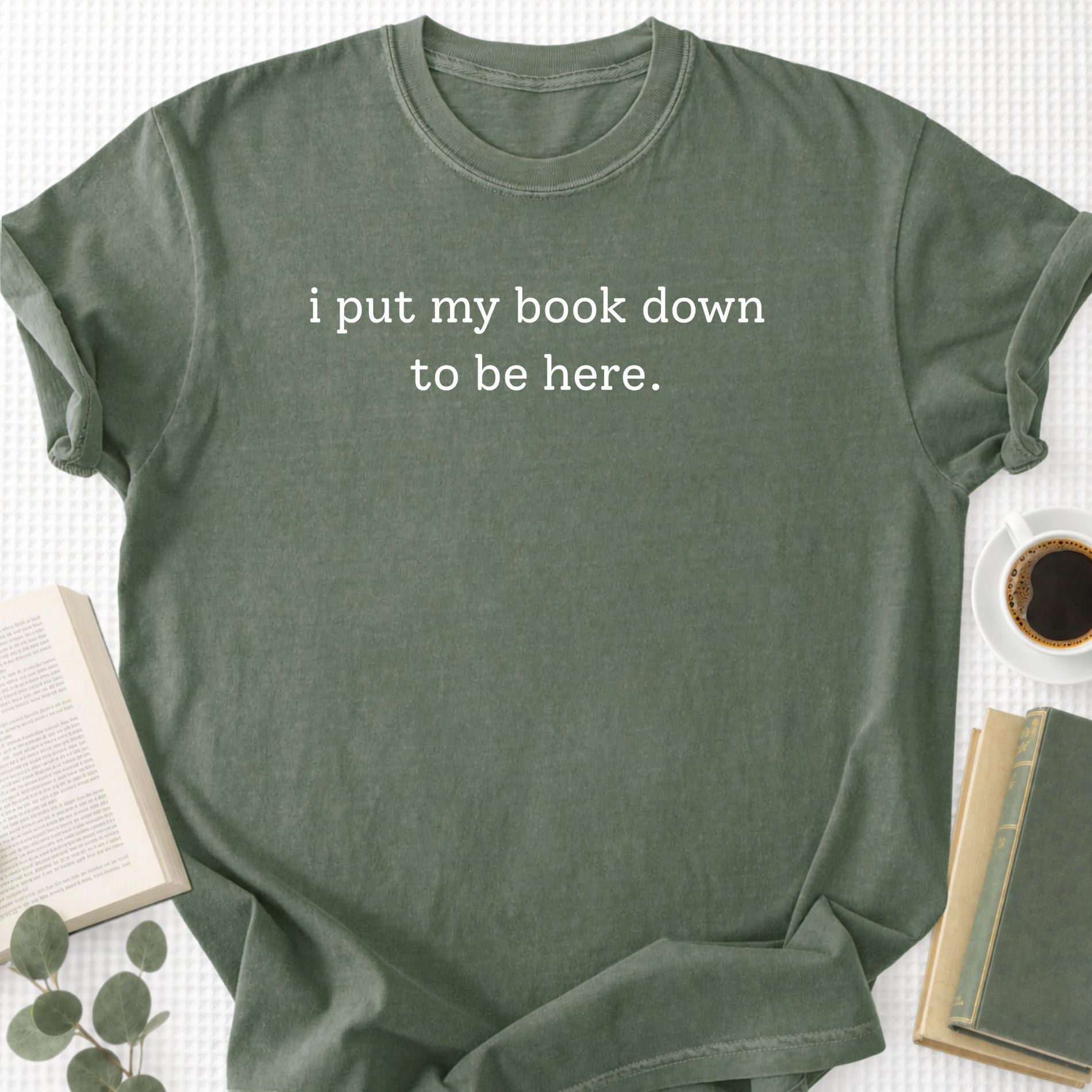 I Put My Book Down To Be Here Unisex T-Shirt - Book Social Club