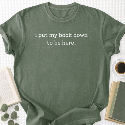 I Put My Book Down To Be Here Unisex T-Shirt - Book Social Club