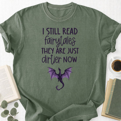 I still Read Fairytales they Are Just Dirtier Now Unisex T-Shirt - Book Social Club