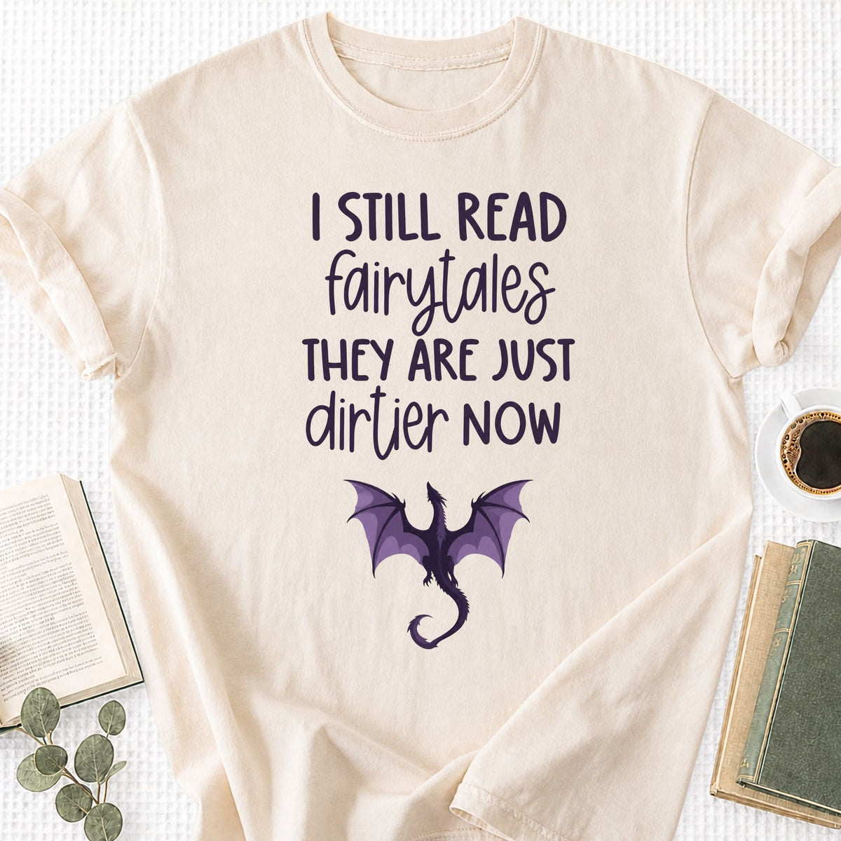 I still Read Fairytales they Are Just Dirtier Now Unisex T-Shirt - Book Social Club