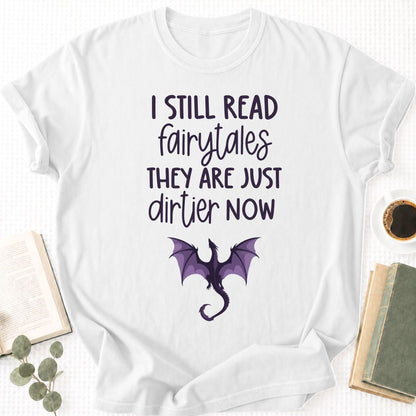I still Read Fairytales they Are Just Dirtier Now Unisex T-Shirt - Book Social Club