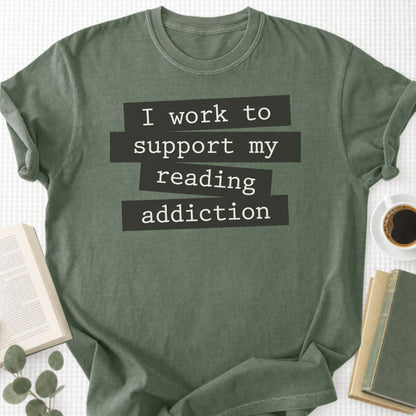 I Work To Support My Reading Addiction Unisex T-Shirt - Book Social Club
