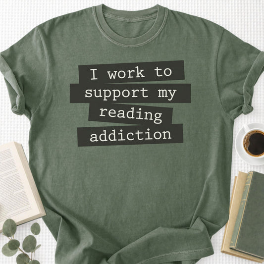 I Work To Support My Reading Addiction Unisex T-Shirt - Book Social Club