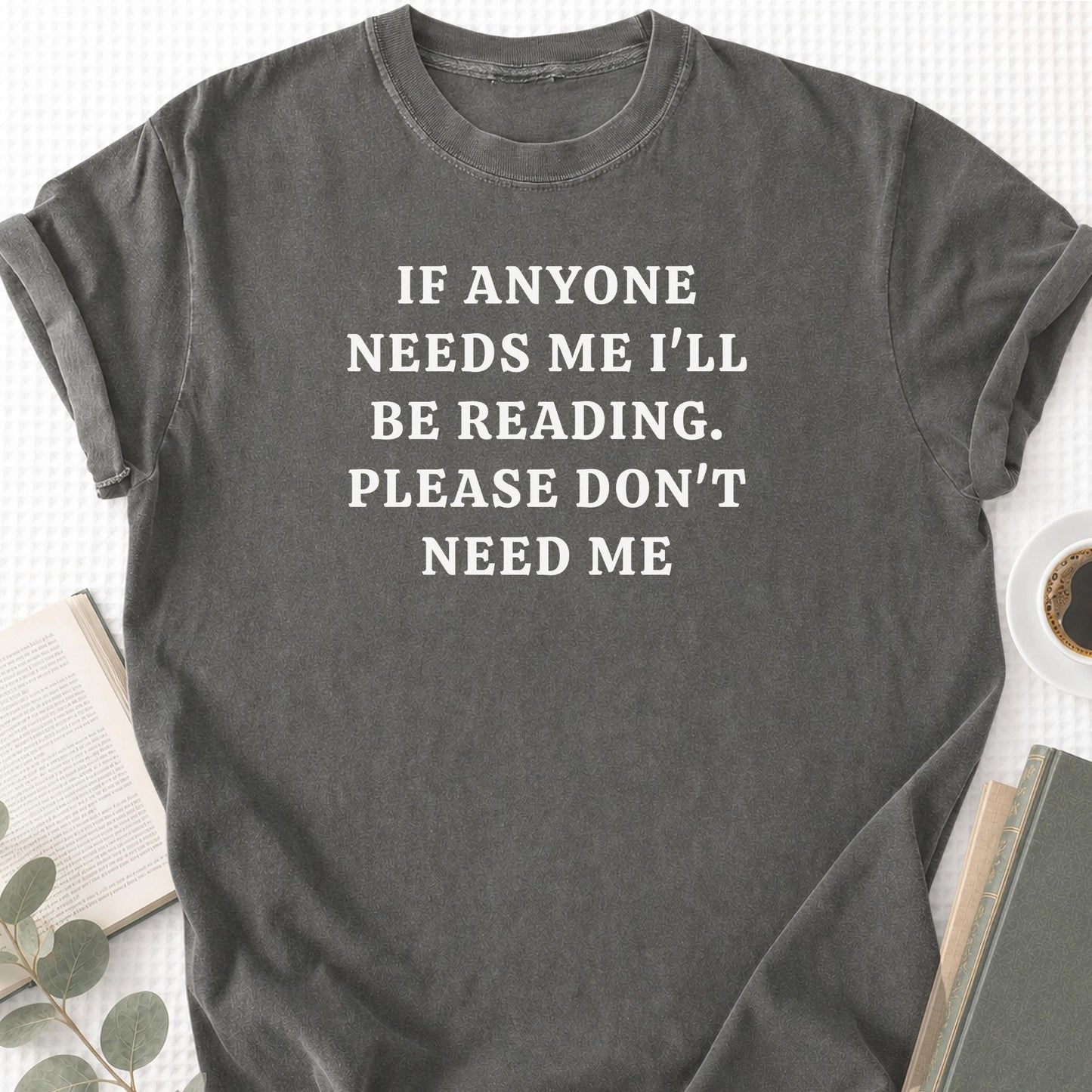 If Anyone Needs Me I'll Be Reading Unisex T-Shirt - Book Social Club