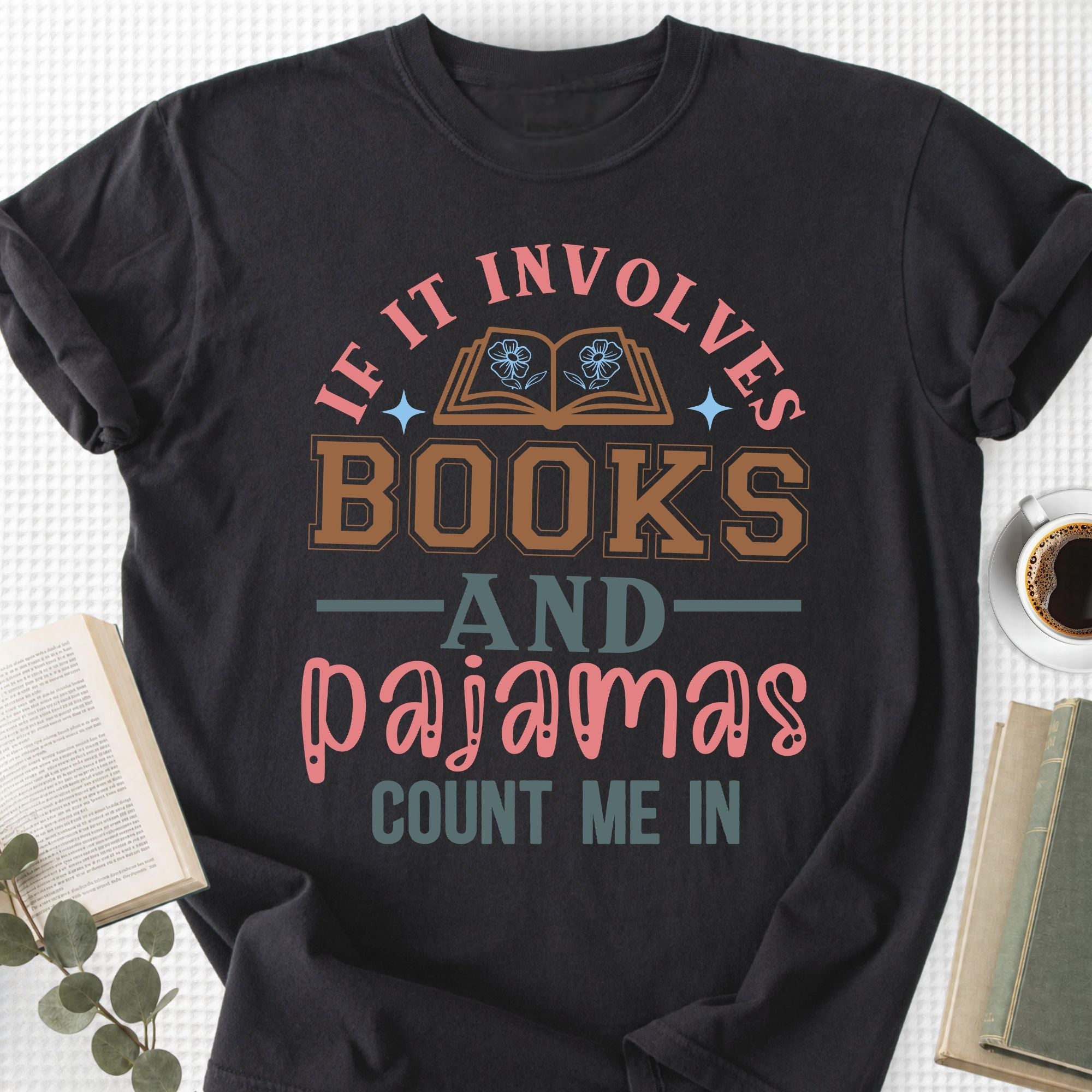 If It Involves Books And Pajamas Count Me In Unisex T-Shirt - Book Social Club