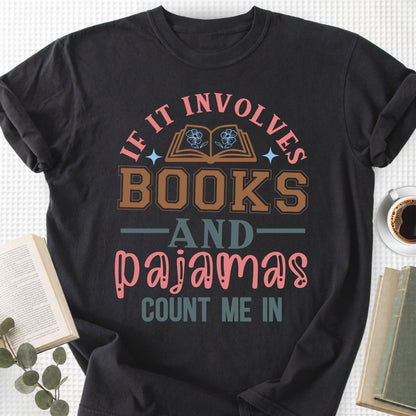 If It Involves Books And Pajamas Count Me In Unisex T-Shirt - Book Social Club