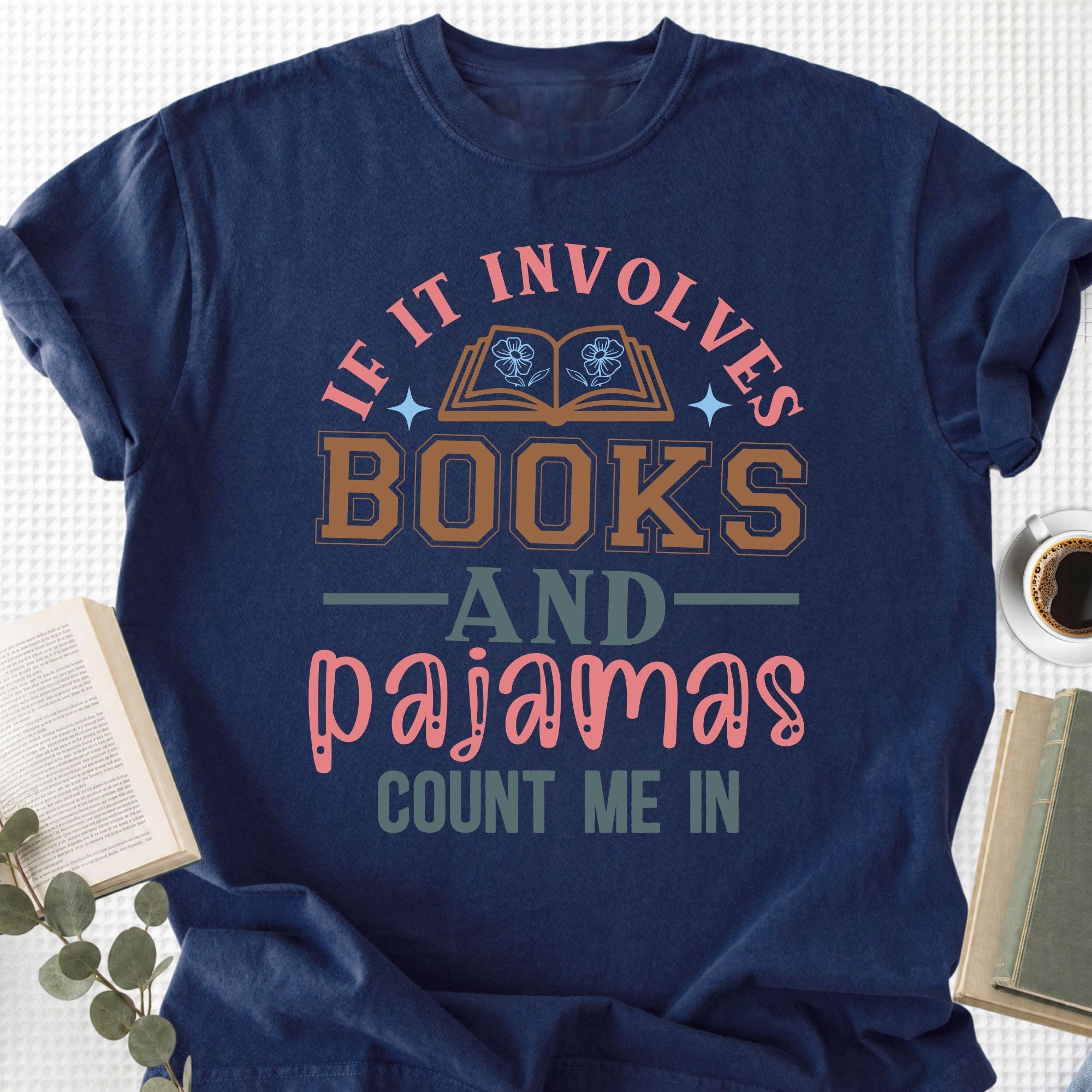 If It Involves Books And Pajamas Count Me In Unisex T-Shirt - Book Social Club