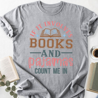 If It Involves Books And Pajamas Count Me In Unisex T-Shirt - Book Social Club