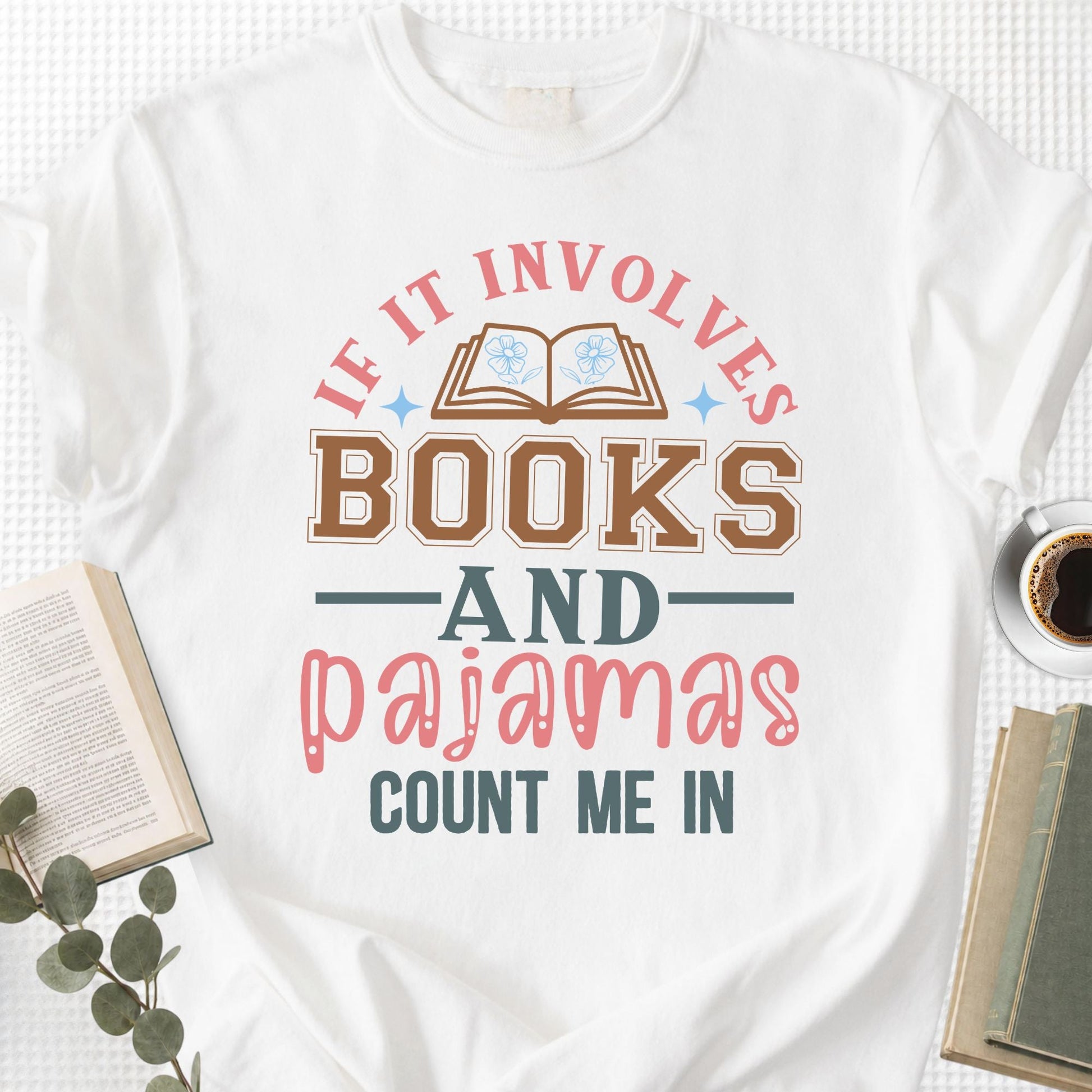 If It Involves Books And Pajamas Count Me In Unisex T-Shirt - Book Social Club