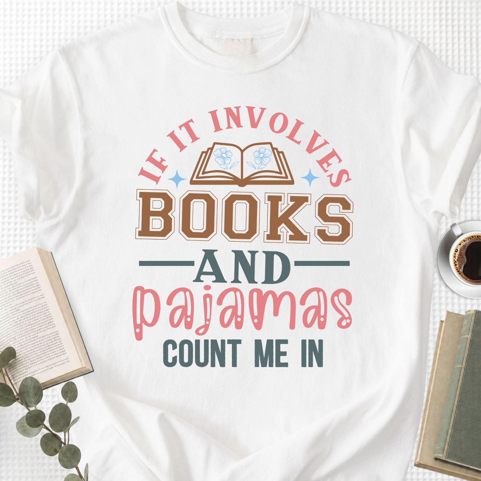 If It Involves Books And Pajamas Count Me In Unisex T-Shirt - Book Social Club