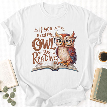 If You Need Me Owl Be Reading Unisex T-Shirt - Book Social Club