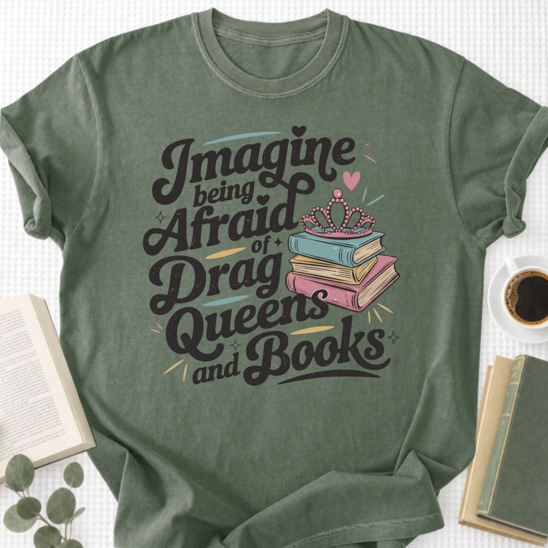 Imagine Being Afraid Of Drag Queens And Books Unisex T-Shirt - Book Social Club