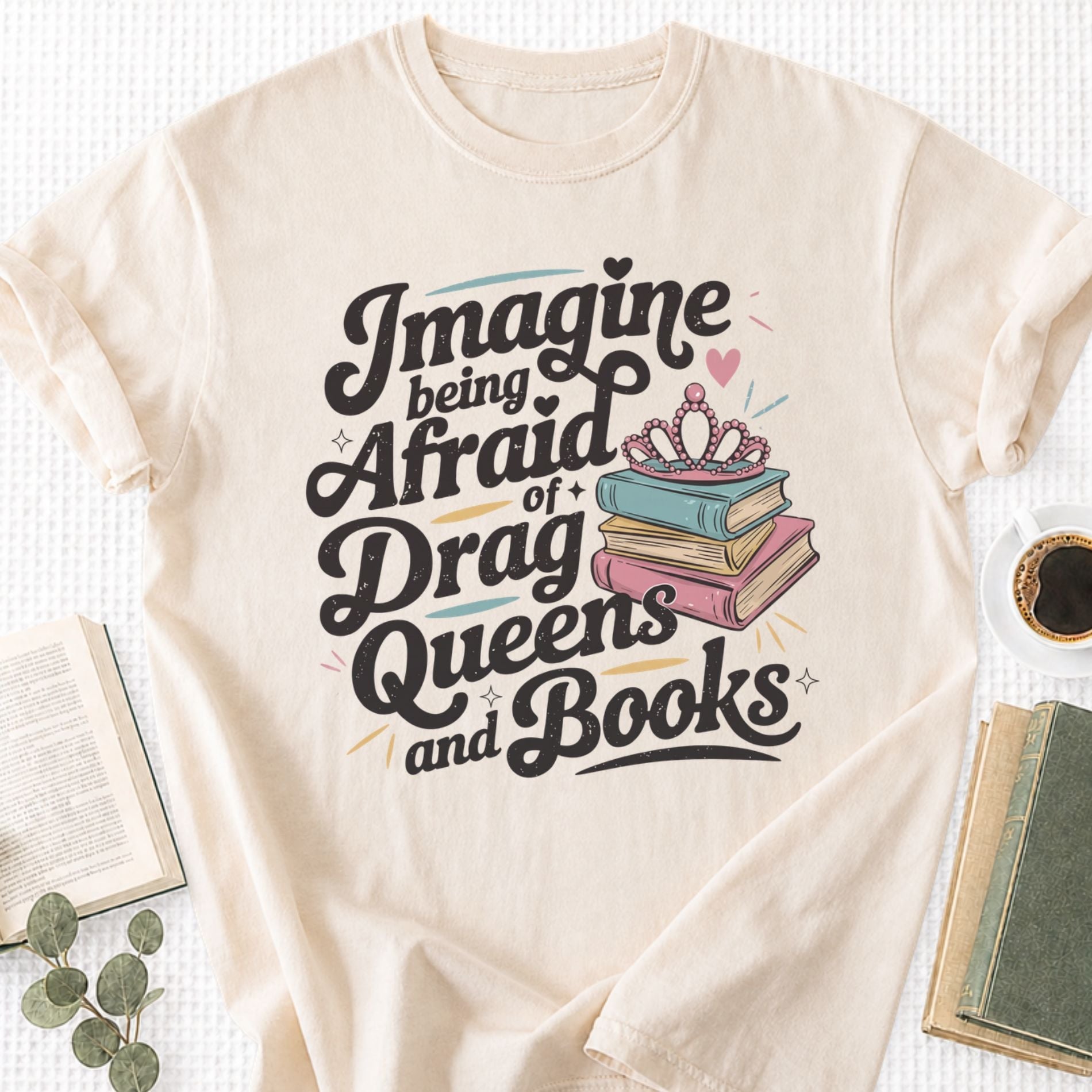Imagine Being Afraid Of Drag Queens And Books Unisex T-Shirt - Book Social Club