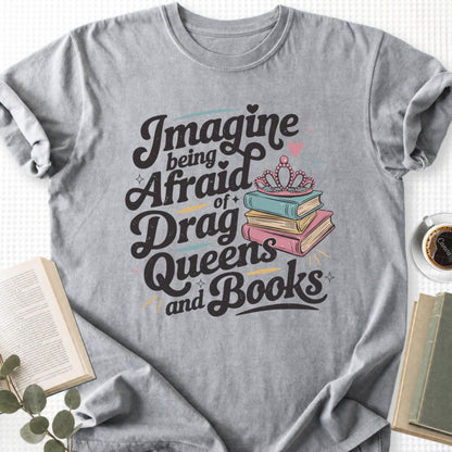 Imagine Being Afraid Of Drag Queens And Books Unisex T-Shirt - Book Social Club