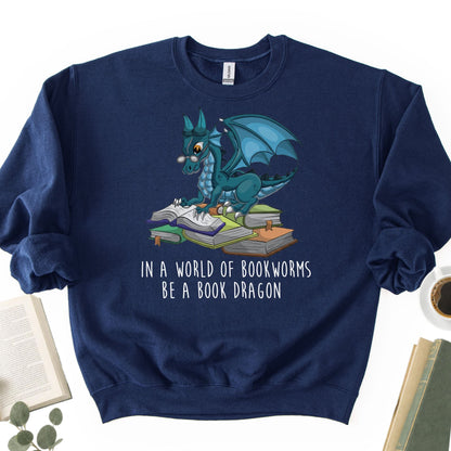 In A World Full Of Bookworms Be A Book Dragon Unisex Sweatshirt - Book Social Club