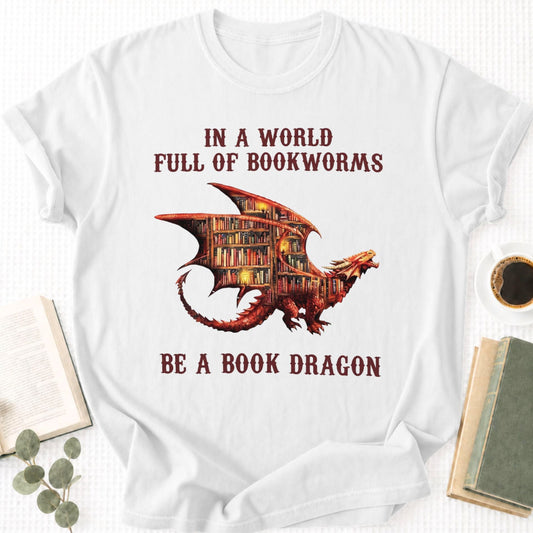 In A World Full Of Bookworms Be A Book Dragon Unisex T-Shirt - Book Social Club