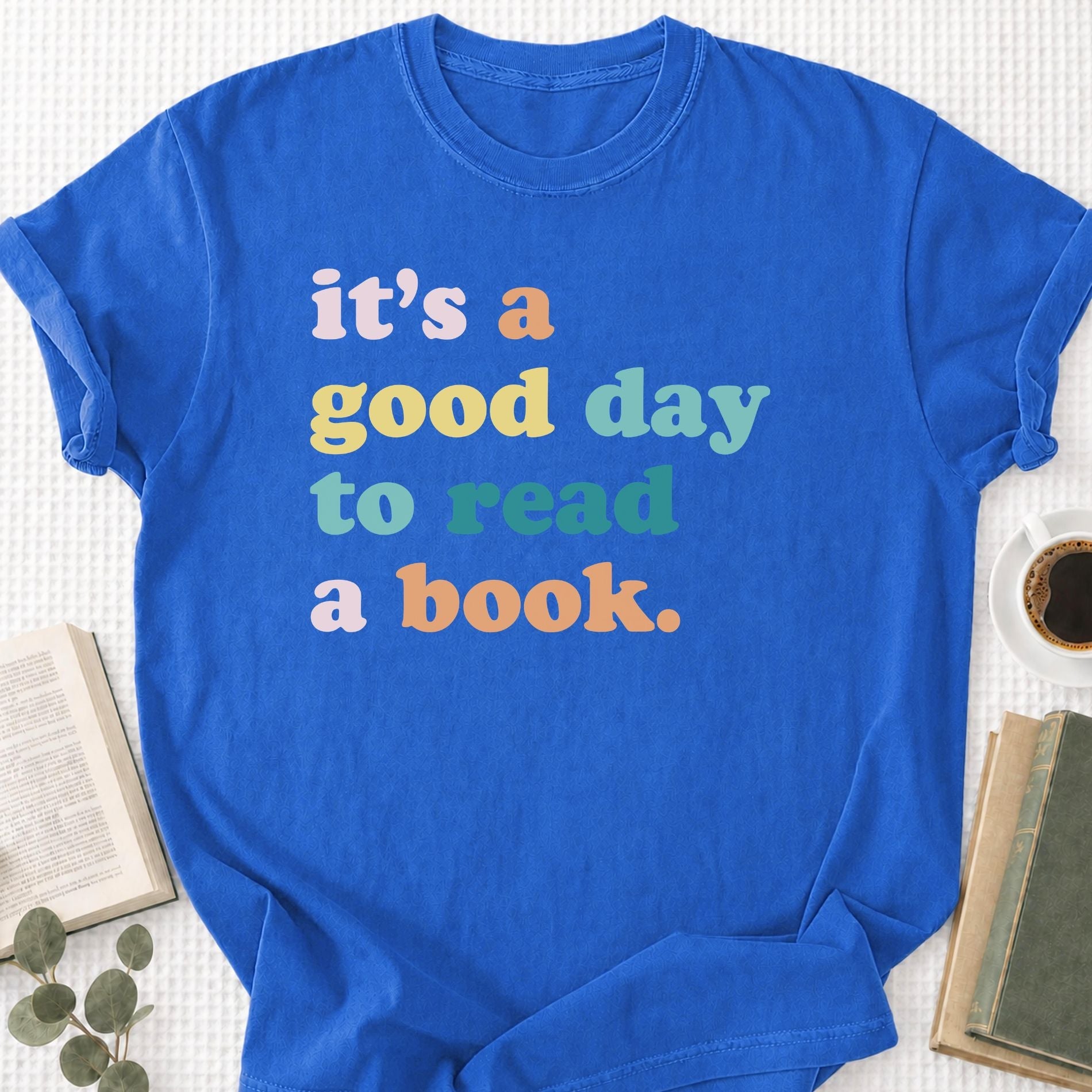 It’s a Good Day to Read a Book Unisex T-Shirt - Book Social Club