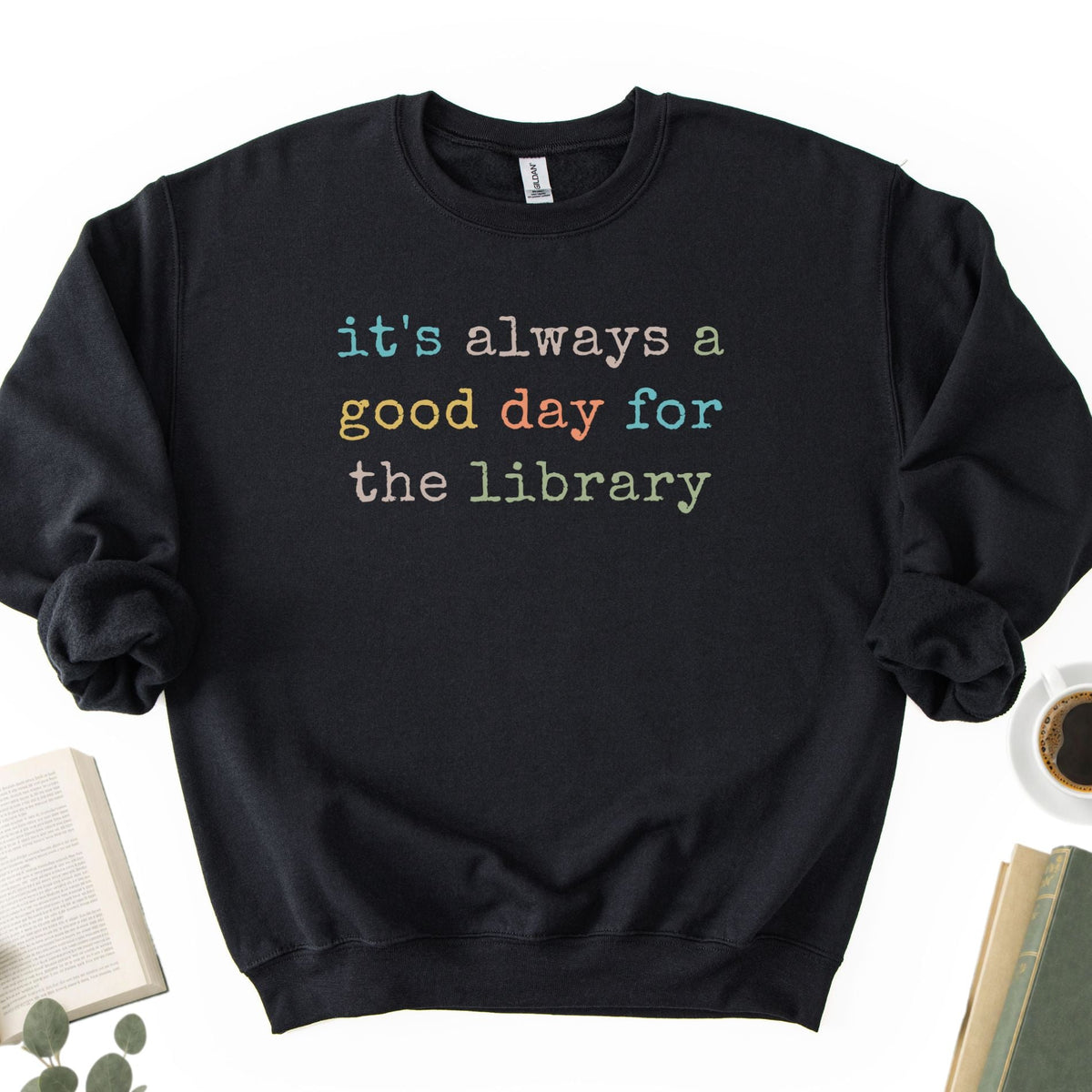 It's Always a Good Day For The The Library Unisex Sweatshirt - Book Social Club