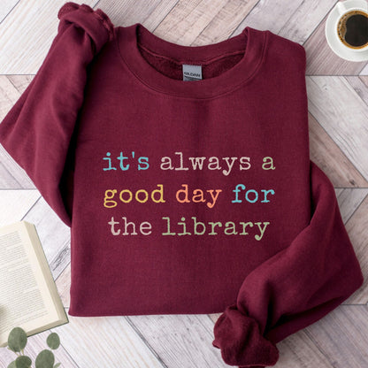 It's Always a Good Day For The The Library Unisex Sweatshirt - Book Social Club