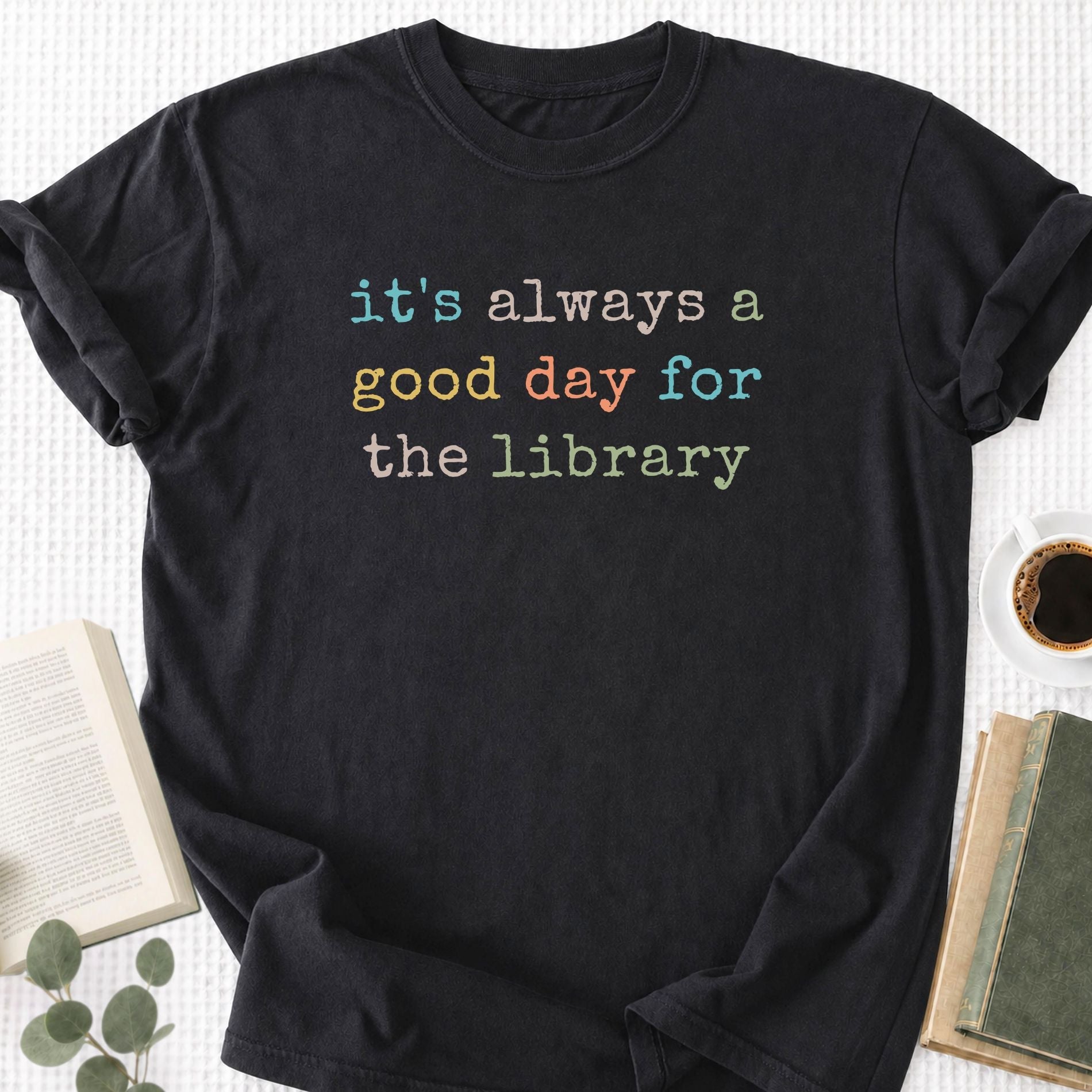 It's Always a Good Day For The The Library Unisex T-Shirt - Book Social Club