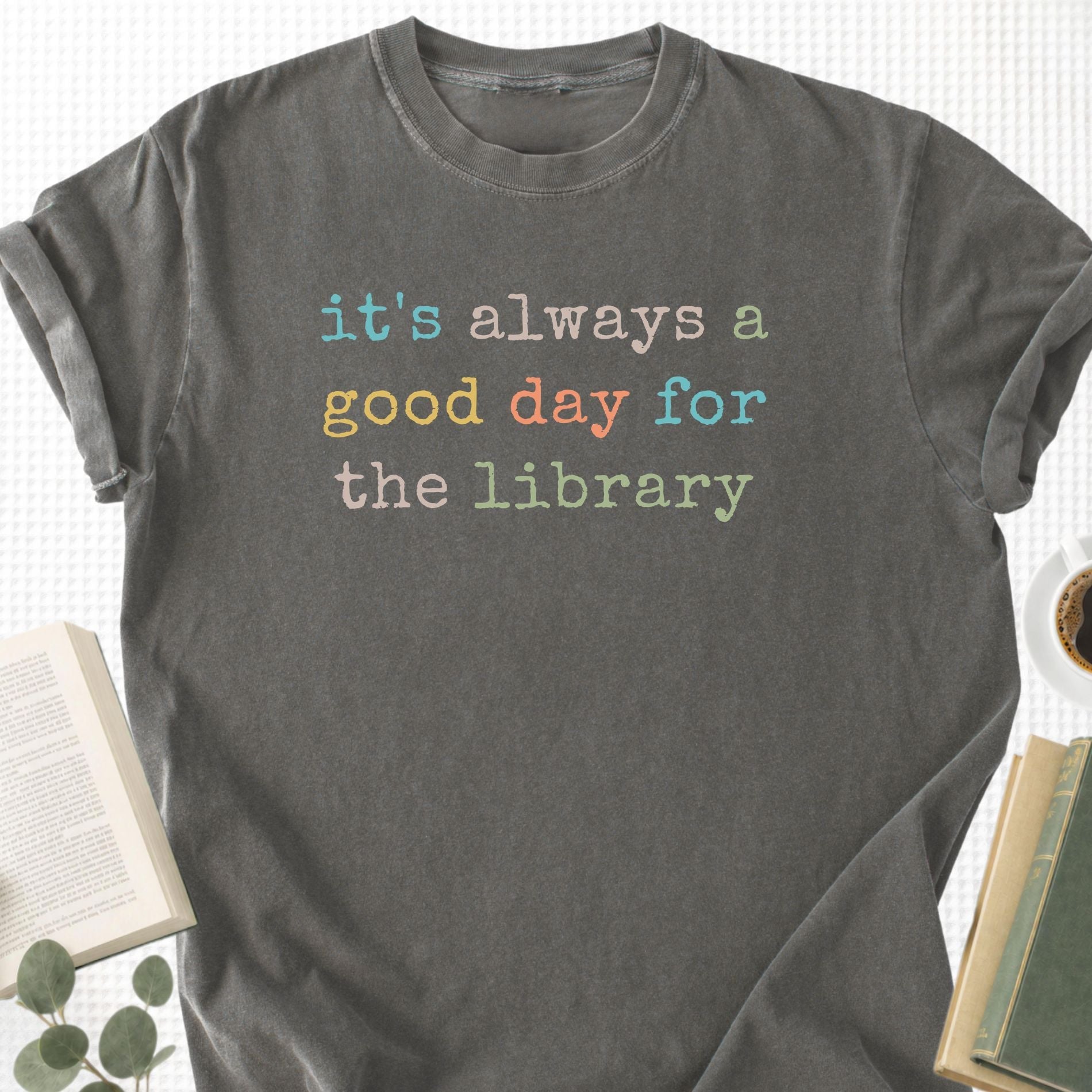 It's Always a Good Day For The The Library Unisex T-Shirt - Book Social Club